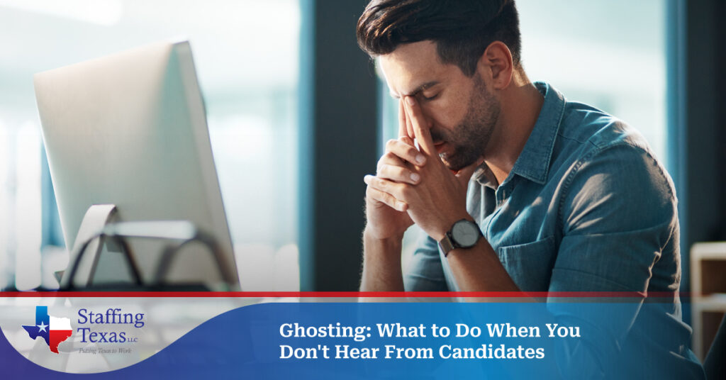 Ghosting: What to Do When You Don't Hear from Candidates | Staffing Texas